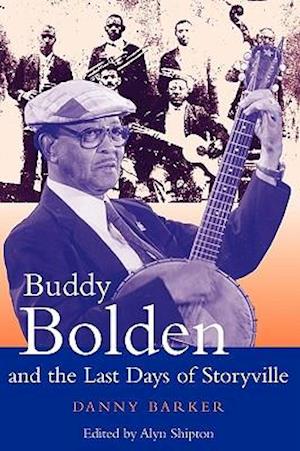 Buddy Bolden and the Last Days of Storyville