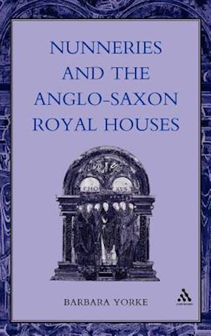 Nunneries and the Anglo-Saxon Royal Houses