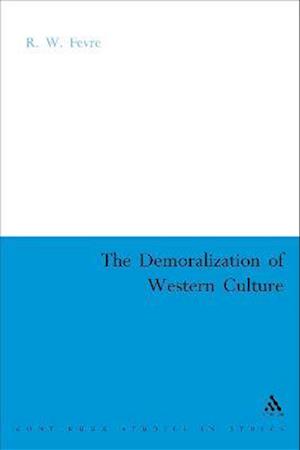 The Demoralization of Western Culture
