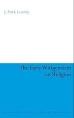The Early Wittgenstein on Religion