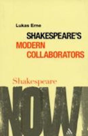 Shakespeare's Modern Collaborators