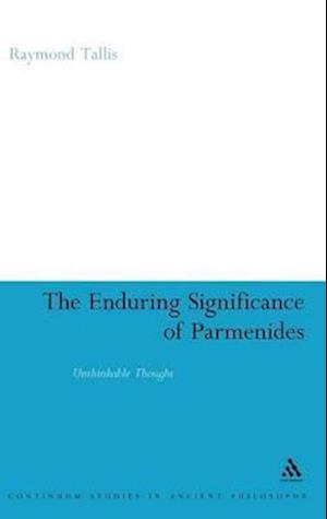 The Enduring Significance of Parmenides