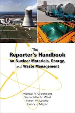 Reporter's Handbook on Nuclear Materials, Energy & Waste Management