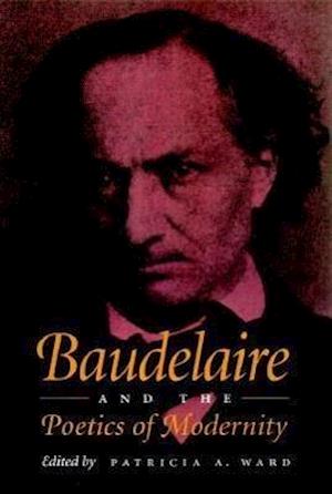 Baudelaire and the Poetics of Modernity