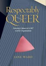 Respectably Queer: Diversity Culture in LGBT Activist Organizations 