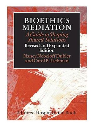 Dubler, N:  Bioethics Mediation