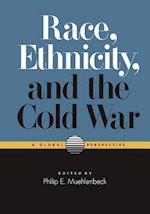 Race, Ethnicity, and the Cold War: A Global Perspective 