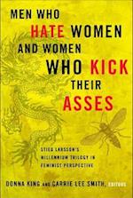 Men Who Hate Women and Women Who Kick Their Asses: Stieg Larsson's Millennium Trilogy in Feminist Perspective 