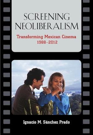Prado, I:  Screening Neoliberalism