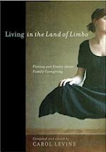 Living in the Land of Limbo: Fiction and Poetry about Family Caregiving 
