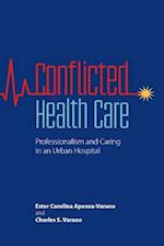 Conflicted Health Care: Professionalism and Caring in an Urban Hospital 
