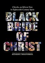 Black Bride of Christ: Chicaba, an African Nun in Eighteenth-Century Spain 