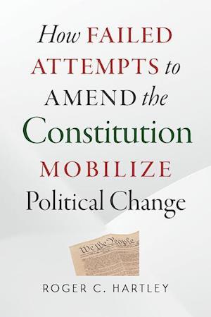 How Failed Attempts to Amend the Constitution Mobilize Political Change
