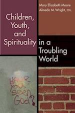 Children, Youth, and Spirituality in a Troubling World