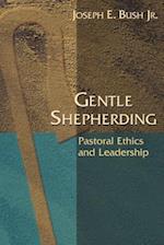 Gentle Shepherding: Pastoral Ethics and Leadership 