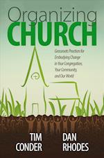 Organizing Church: Grassroots Practices for Embodying Change in Your Congregation, Your Community, and Our World 