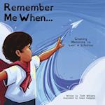 Remember Me When...