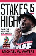 Stakes Is High: Race, Faith, and Hope for America 
