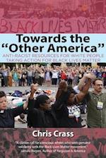 Towards the "Other America": Anti-Racist Resources for White People Taking Action for Black Lives Matter 