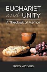 Eucharist and Unity: A Theological Memoir 