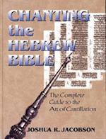 Chanting the Hebrew Bible (Complete Edition)