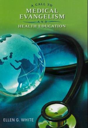 A Call to Medical Evangelism and Health Education