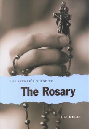 The Seeker's Guide to the Rosary