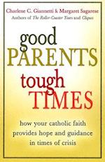 Good Parents, Tough Times