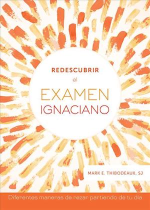 Redescubrir El Examen Ignaciano