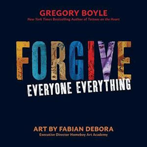 Forgive Everyone Everything