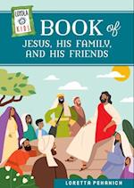 Loyola Kids Book of Jesus, His Family, and His Friends