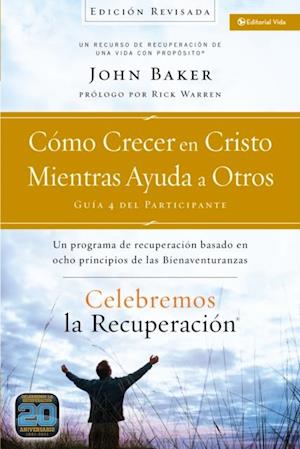 Celebremos la recuperación Guía 4: Cómo crecer en Cristo mientras ayudas a otros