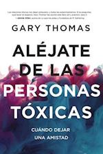 Aléjate de las personas tóxicas