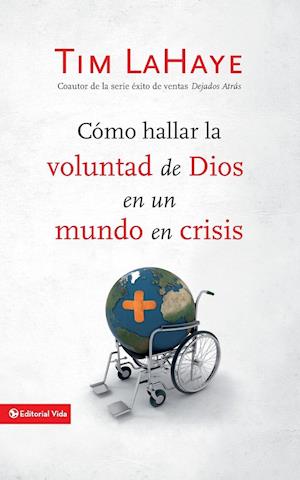 Cómo hallar la voluntad de Dios en un mundo en crisis