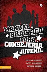 Manual Practico Para Consejeria Juvenil = A Practical Manual for Youth Counseling