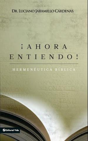 ¡Ahora entiendo! Hermenéutica bíblica