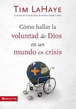 Cómo hallar la voluntad de Dios en un mundo en crisis