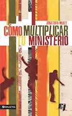 Cómo multiplicar tu ministerio