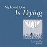 My Loved One Is Dying
