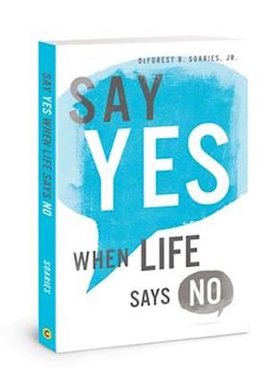 Say Yes When Life Says No