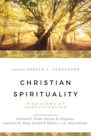 Christian Spirituality - Five Views of Sanctification