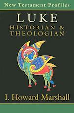 Luke: Historian & Theologian 