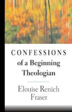 Confessions of a Beginning Theologian