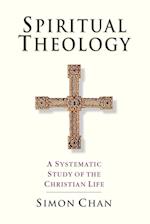Spiritual Theology – A Systematic Study of the Christian Life
