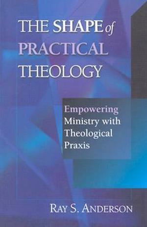 The Shape of Practical Theology