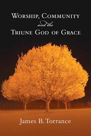 Worship, Community and the Triume God of Grace