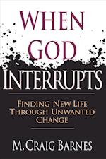 When God Interrupts - Finding New Life Through Unwanted Change