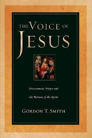 The Voice of Jesus - Discernment, Prayer and the Witness of the Spirit