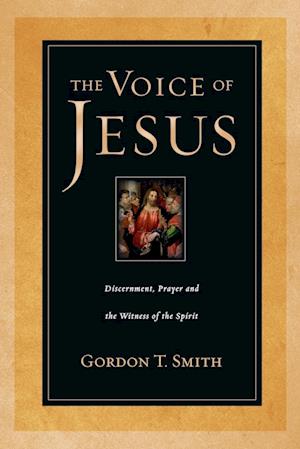 The Voice of Jesus - Discernment, Prayer and the Witness of the Spirit