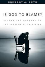 Is God to Blame? – Beyond Pat Answers to the Problem of Suffering